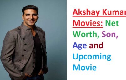 Akshay Kumar Movies Net Worth Son Age 2023